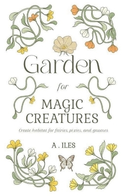 Garden for Magic Creatures - A Iles