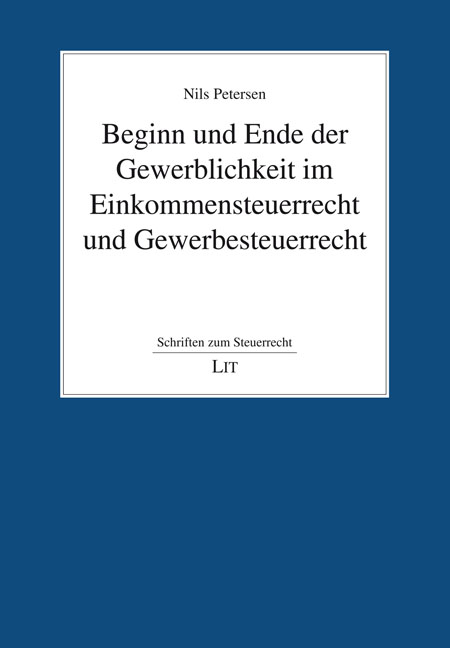 Beginn und Ende der Gewerblichkeit im Einkommensteuerrecht und Gewerbesteuerrecht - Nils Petersen