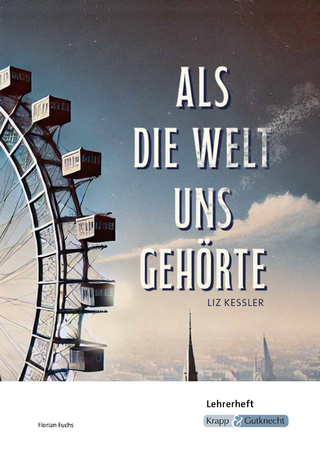 Als die Welt uns gehörte – Liz Kessler – Lehrerheft
