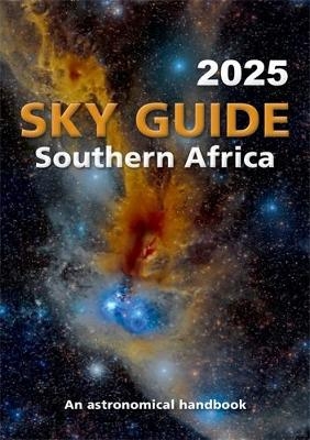 Sky Guide Southern Africa &ndash; 2025 -  Astronomical Handbook for SA