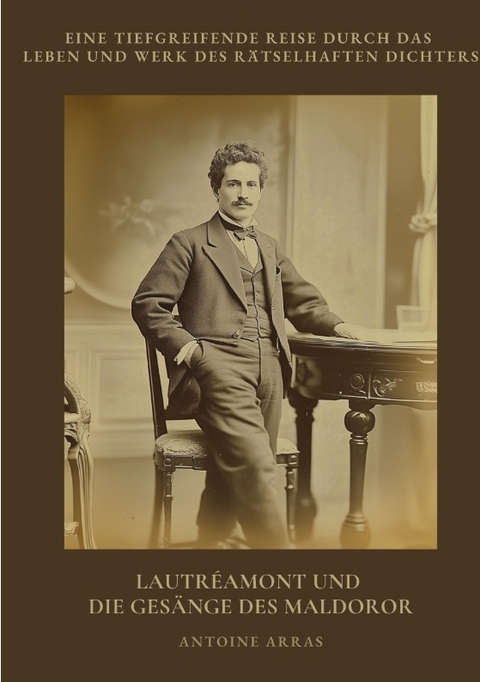 Lautr&eacute;amont und die Ges&auml;nge des Maldoror - Antoine Arras