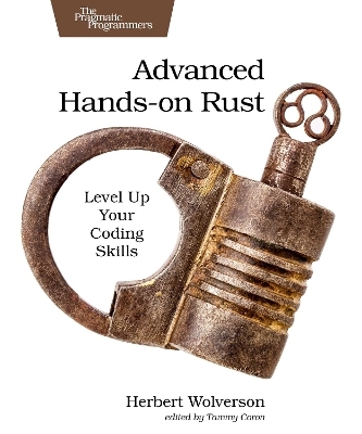 Advanced Hands-On Rust - Herbert Wolverson