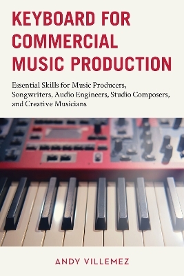 Keyboard for Commercial Music Production - Andy Villemez