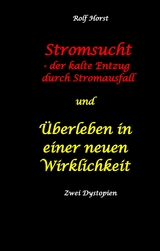 Stromsucht - der kalte Entzug durch Stromausfall und Überleben in einer neuen Wirklichkeit: Weltweite Flutkatastrophe, Klimawandel, Meteoriteneinschlag, Permakultur, Autismus, versunkene Städte - Rolf Horst
