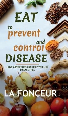 Eat to Prevent and Control Disease -  La Fonceur