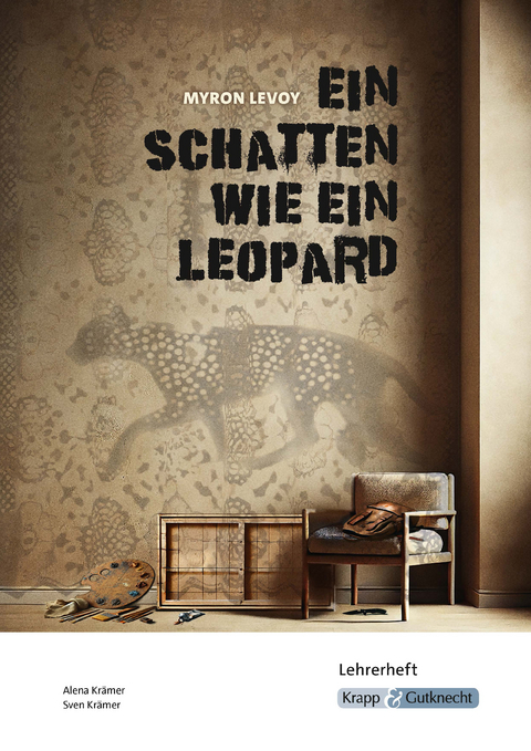Ein Schatten wie ein Leopard – Myron Levoy – Lehrerheft - Alena Krämer, Sven Krämer