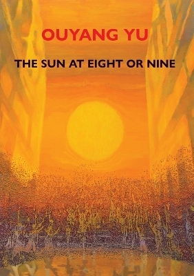 The Sun at Eight or Nine - Ouyang Yu