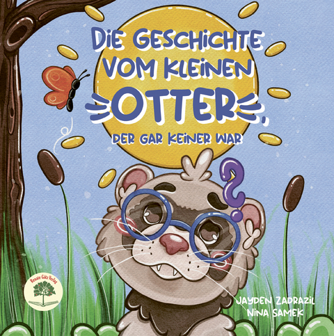 Die Geschichte vom kleinen Otter, der gar keiner war - Jayden Zadrazil