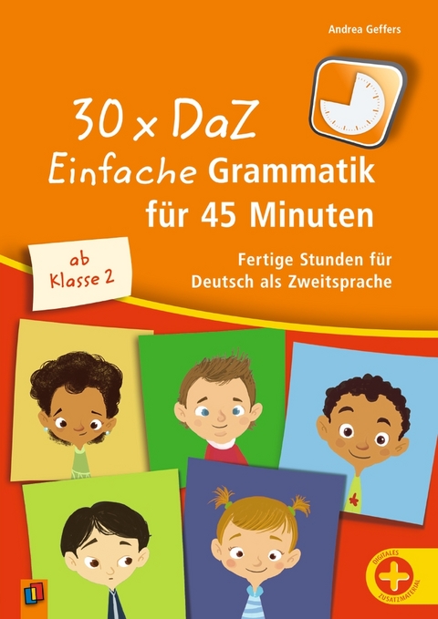 30 x DaZ: Einfache Grammatik f&uuml;r 45 Minuten - Andrea Geffers
