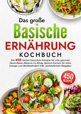 Das große Basische Ernährung Kochbuch - Lisa Ackermann