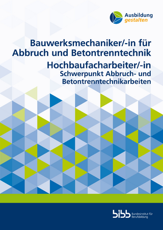 Bauwerksmechaniker/in für Abbruch und Betontrenntechnik, Hochbaufacharbeiter/in