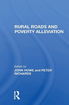 Rural Roads And Poverty Alleviation - John Howe, Peter Richards, J D G F Howe