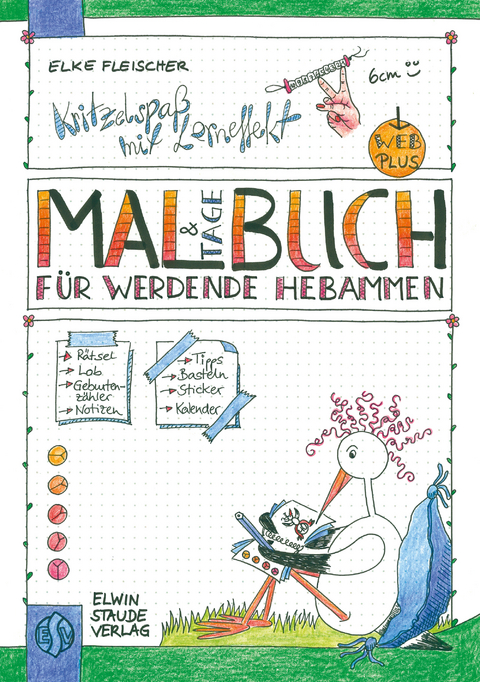 Mal- und Tagebuch f&uuml;r werdende Hebammen - Elke Fleischer