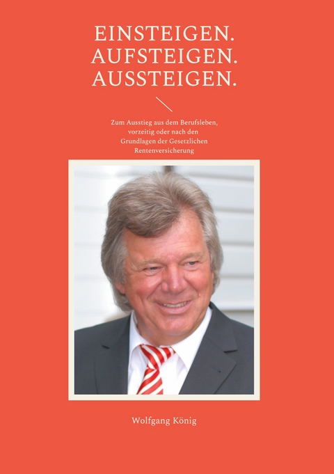 Einsteigen. Aufsteigen. Aussteigen. - Wolfgang König