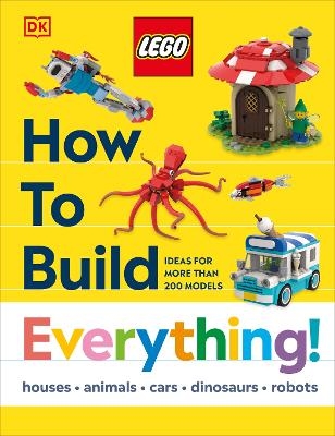 LEGO How to Build Everything! - Jessica Farrell, Hannah Dolan, Nate Dias