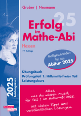 Erfolg im Mathe-Abi 2025 Hessen Leistungskurs Pr&uuml;fungsteil 1: Hilfsmittelfreier Teil - Helmut Gruber, Robert Neumann