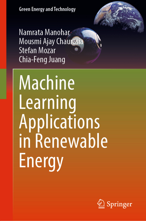 Machine Learning Applications in Renewable Energy - Namrata Manohar, Mousmi Ajay Chaurasia, Stefan Mozar, Chia-Feng Juang