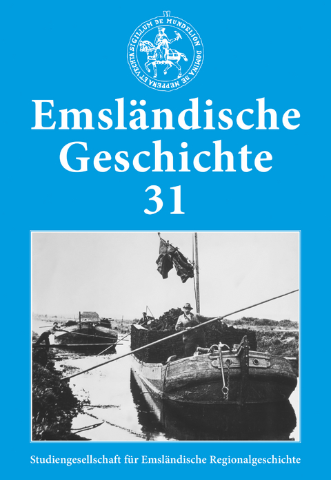 Emsl&auml;ndische Geschichte / Emsl&auml;ndische Geschichte 31 - Helmut Lensing, Christof Haverkamp, Chris Canter, Josef Grave, Andreas Sch&uuml;ring, Manfred Fickers, Franz Josef Buchholz, David Duong, Katja Kuhlmann, Heinz Spiekermann-Coppenrath, Carl van der Linde, Karl Sauvagerd, Bernhard (Hellerbernd) Heller