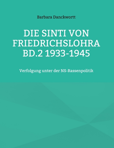Die Sinti von Friedrichslohra Bd.2 1933-1945 - Barbara Danckwortt