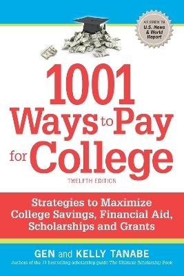 1001 Ways to Pay for College - Gen Tanabe, Kelly Tanabe