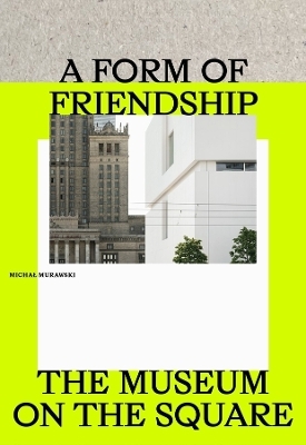 A Form of Friendship - Michal Murawski
