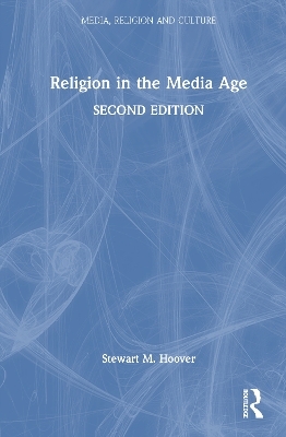 Religion in the Media Age - Stewart M. Hoover