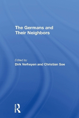 The Germans And Their Neighbors - Dirk Verheyen, Christian Soe