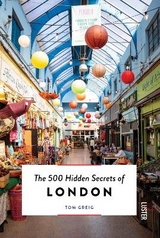 The 500 Hidden Secrets of London - Greig, Tom