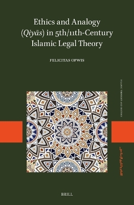 Ethics and Analogy (Qiyās) in 5th/11th-Century Islamic Legal Theory