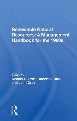 Renewable Natural Resources - Dennis Little, Robert E. Dils, John John Gray