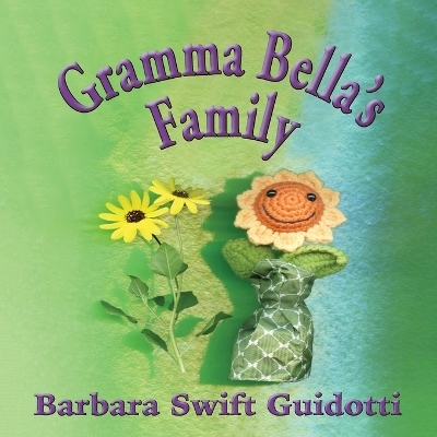 Gramma Bella's Family - Barbara Swift Guidotti