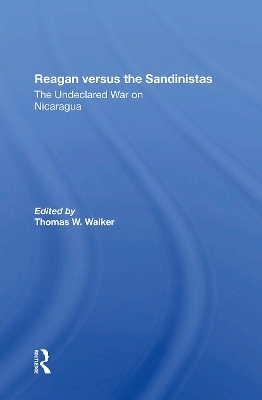Reagan Versus The Sandinistas - Thomas W Walker, Harvey Williams, Peter Kornbluh, Eva Gold
