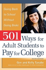 501 Ways for Adult Students to Pay for College - Tanabe, Gen; Tanabe, Kelly