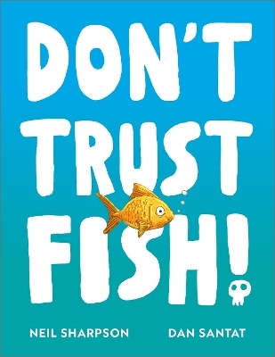 Don't Trust Fish! - Neil Sharpson