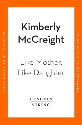 Like Mother, Like Daughter - Kimberly McCreight