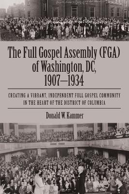 The Full Gospel Assembly (FGA) of Washington, DC, 1907-1934