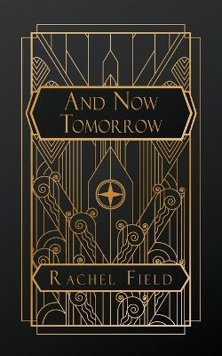 And Now Tomorrow - Rachel Field