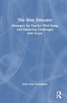 The Stoic Educator - Emir Cruz Fern&aacute;ndez