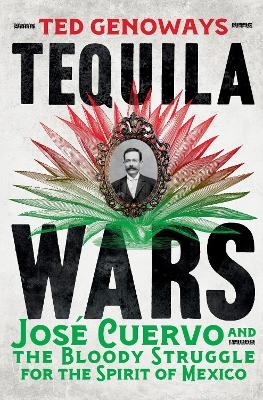Tequila Wars - Ted Genoways