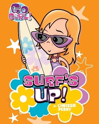 Go Girl #8: Surf's Up! - Chrissie Perry