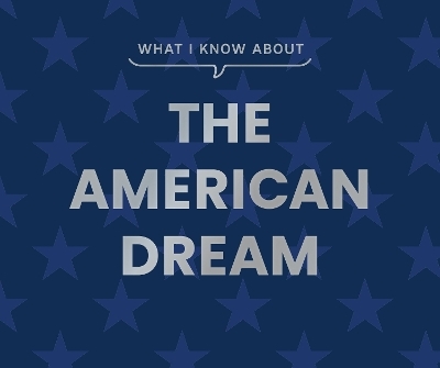 What I Know About the American Dream