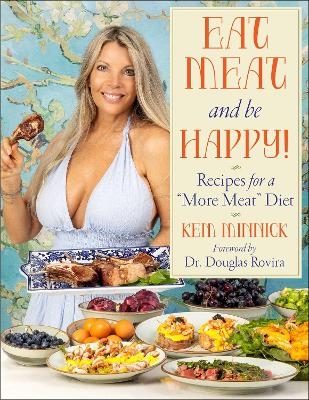 Eat Meat and Be Happy! - Kem Minnick