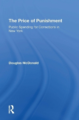 The Price Of Punishment: Public Spending For Corrections In New York - Douglas McDonald