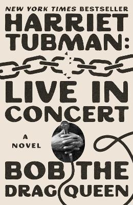Harriet Tubman: Live in Concert -  Bob the Drag Queen