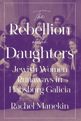 The Rebellion of the Daughters - Rachel Manekin