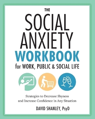 The Social Anxiety Workbook for Work, Public & Social Life