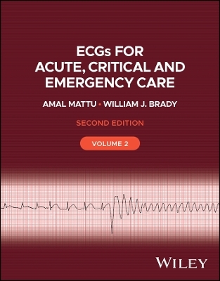 ECGs for Acute, Critical and Emergency Care, Volume 2 - Amal Mattu, William J. Brady