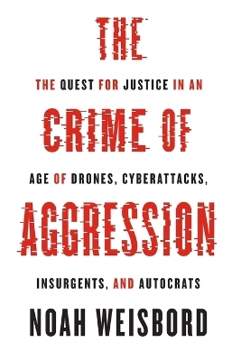 The Crime of Aggression - Noah Weisbord