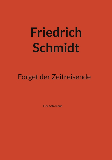 Forget der Zeitreisende - Friedrich Schmidt