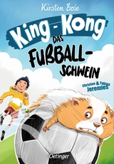 King-Kong, das Fu&szlig;ballschwein - Kirsten Boie